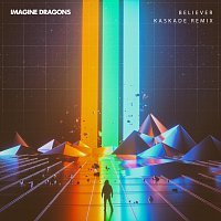 Imagine Dragons, Kaskade – Believer [Kaskade Remix]