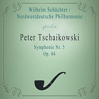 Nordwestdeutsche Philharmonie – Nordwestdeutsche Philharmonie / Wilhelm Schuchter spielen: Peter Tschaikowski: Symphonie Nr. 5, Op. 64