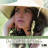Elisabeth Kreuzer – Die Zeit bleibt steh'n