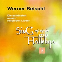 Werner Reischl – Sing mit mir ein Halleluja 3