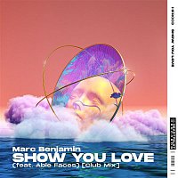 Marc Benjamin – Show You Love (feat. Able Faces) [Club Mix]
