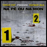 Progvid, Timor YSF, Topboy Blk – Na Pé Ou Na Mon