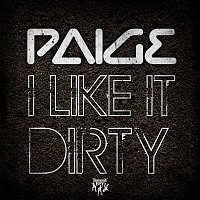 Paige – I Like It Dirty