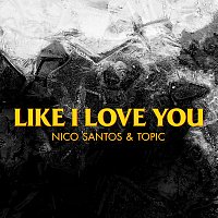 Nico Santos, Topic – Like I Love You