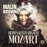 Malin Brown – Beim Saufen bin ich Mozart