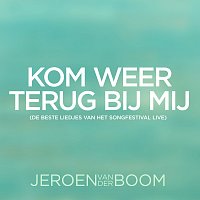 Jeroen van der Boom – Kom Weer Terug Bij Mij [De beste liedjes van het Songfestival Live]