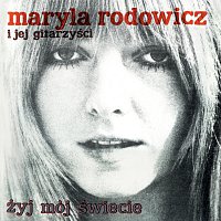 Maryla Rodowicz, Jej Gitarzyści – Żyj Mój Świecie