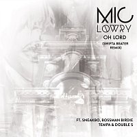 MiC LOWRY, Sneakbo, Bossman Birdie, Tempa, Double s – Oh Lord [Swifta Beater Remix]