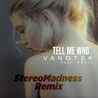 Vanotek, ENELI – Tell Me Who (StereoMadness Remix)
