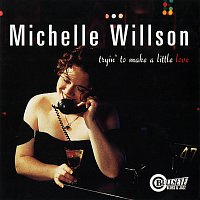 Michelle Willson – Tryin' To Make A Little Love