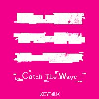 KEYTALK – Catch The Wave