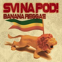 Svi Na Pod – Banana Reggae