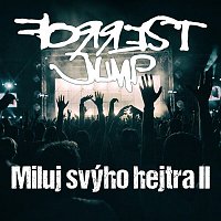 FORREST JUMP – Miluj svýho hejtra II