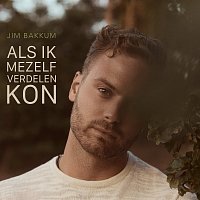 Jim Bakkum – Als Ik Mezelf Verdelen Kon