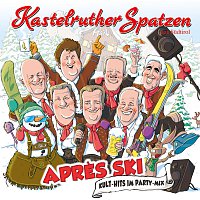 Kastelruther Spatzen – Apres Ski - Kult-Hits im Party-Mix
