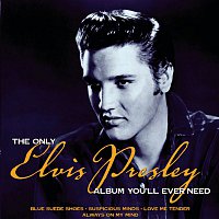 Elvis Presley – The Only Elvis Presley Album You'll Ever Need