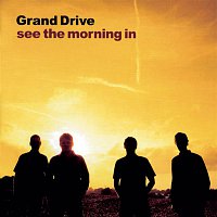 Grand Drive – See The Morning In