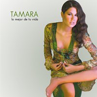 Tamara – Lo Mejor De Tu Vida