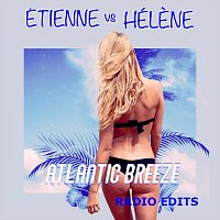 Étienne vs Hélène – Atlantic Breeze - Radio Edits
