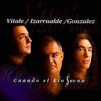 Vitale, Izarrualde, González – Cuando El Río Suena