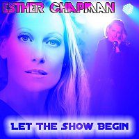 Esther Chapman – Let The Show Begin