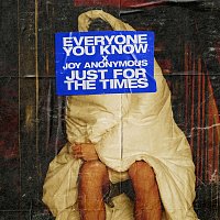 Everyone You Know x Joy Anonymous – Just for the Times