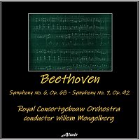 Royal Concertgebouw Orchestra – Beethoven: Symphony NO. 6, OP. 68 - Symphony NO. 7, OP. 92