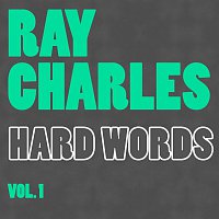 Ray Charles – Hard Words Vol. 1