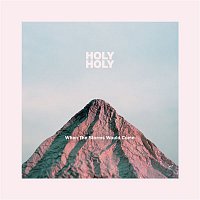 Holy Holy – When the Storms Would Come