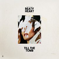 Beaty Heart – Till The Tomb