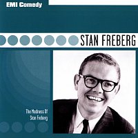 Stan Freberg – EMI Comedy Classics - The Madness Of Stan Freberg