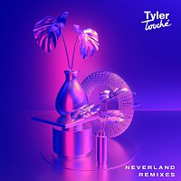 Tyler Touché – Neverland [Remixes]