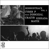 Cyber P, Dissozial, CrazyB, Kishada, Matix – Sessiontrack [VOL. 1] (feat. Dissozial , CrazyB , Kishada & Matix)