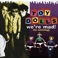 Toy Dolls – We're Mad! The Anthology