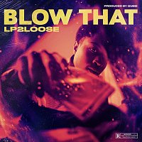Lp2Loose – Blow That