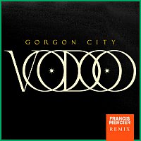 Gorgon City, Francis Mercier – Voodoo [Francis Mercier Remix]