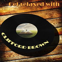 Clifford Brown – Get Relaxed With