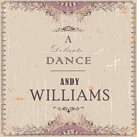 Andy Williams – A Delicate Dance