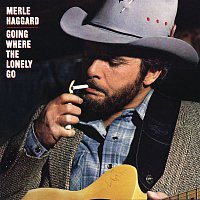 Merle Haggard – Going Where The Lonely Go