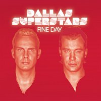 Dallas Superstars – Fine Day