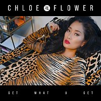 Chloe Flower – Get What U Get