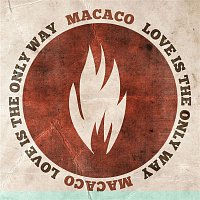 Macaco – Love Is The Only Way