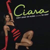 Ciara, 50 Cent – Can't Leave 'Em Alone