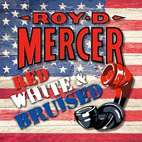 Roy D. Mercer – Red, White And Bruised