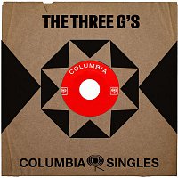 The Three G's – Columbia Singles