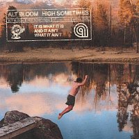 Alt Bloom – High Sometimes