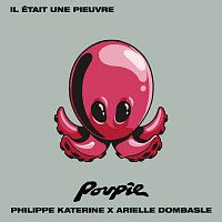 Poupie, Philippe Katerine, Arielle Dombasle – Il était une pieuvre