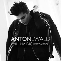 Anton Ewald, Samboii – Vill ha dig