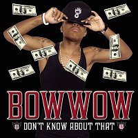 Bow Wow – Don't Know About That