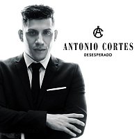 Antonio Cortés – Desesperado